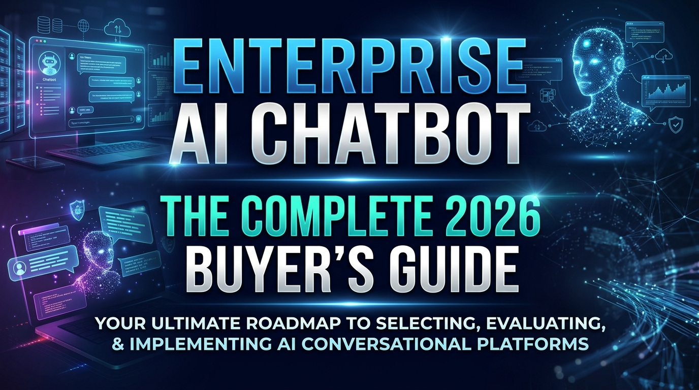 Enterprise AI Chatbot: The Complete 2026 Buyer’s Guide